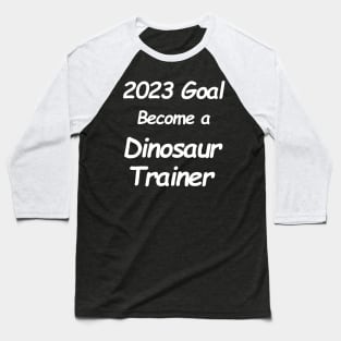 2023 Goal Dinosaur Trainer Baseball T-Shirt